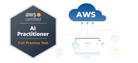 AWS Certified AI Practitioner AIF-C01 — Full Mock Exam