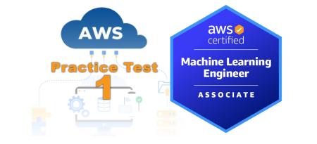 AWS Certified Machine Learning Engineer - Associate MLA-C02 — Practice Test 1
