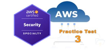 AWS Certified Security - Specialty SCS-C03 — اختبار تدريبي 3