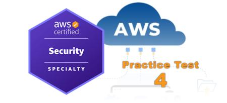AWS Certified Security - Specialty SCS-C03 — اختبار تدريبي 4