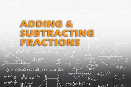 Adding & Subtracting Fractions